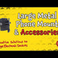 Large Metal Phone Mount holds phones or devices up to 4" wide and 1/2" thick